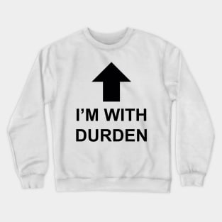 I'm with Durden Crewneck Sweatshirt